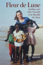 Fleur De Lune : Quelque Part Entre Yaoundé Et La Muraille De Chine