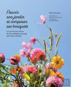 Bertrand.pt - Fleurir Son Jardin Et Composer Ses Bouquets : Le Carnet De Culture Et De Cueillette Sauvage Par Fleurs D'Arles