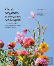 Fleurir Son Jardin Et Composer Ses Bouquets : Le Carnet De Culture Et De Cueillette Sauvage Par Fleurs D'Arles