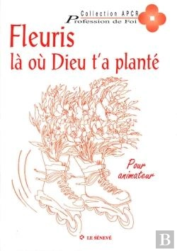 Bertrand.pt - Fleuris Là Où Dieu T'A Planté - Livre Animateur : Profession De Foi