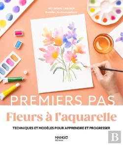 Bertrand.pt - Fleurs À L'Aquarelle : Techniques Et Modèles Pour Apprendre Et Progresser