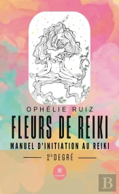 Fleurs De Reiki - Manuel D'Initiation Au Reiki 1er Degré