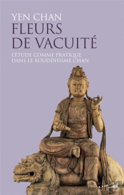 Bertrand.pt - Fleurs De Vacuité - L'Étude Comme Pratique Dans Le Bouddhisme Chan