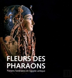 Bertrand.pt - Fleurs Des Pharaons : Parures Funéraires En Égypte Antique