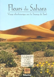 Fleurs Du Sahara ; Voyage Ethnobotanique Avec Les Touaregs Du Tassili