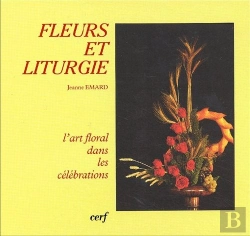 Bertrand.pt - Fleurs Et Liturgie ; L'Art Floral Dans Les Célébrations (Édition 2002)