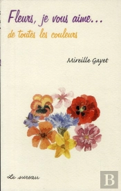 Fleurs, Je Vous Aime... De Toutes Les Couleurs