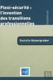 Flexi-Sécurité : L'Invention Des Transitions Professionnelles