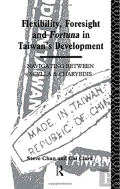 Flexibility, Foresight And Fortuna In Taiwan'S Development
