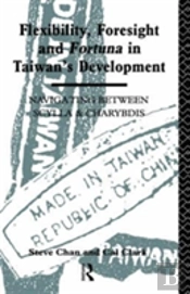 Flexibility, Foresight And Fortuna In Taiwan'S Development