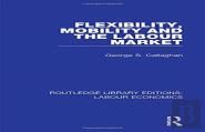Flexibility, Mobility And The Labour Market