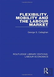 Flexibility, Mobility And The Labour Market