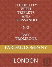 Flexibility With Triplets And Glissando N-2 Bass Trombone
