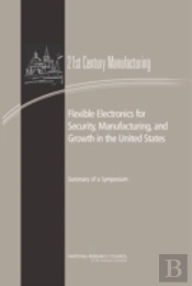Flexible Electronics For Security, Manufacturing, And Growth In The United States