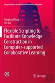 Flexible Scripting To Facilitate Knowledge Construction In Computer-Supported Collaborative Learning