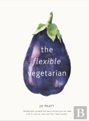 Flexible Vegetarian: Flexitarian Recipes To Cook With Or Without Meat And Fish
