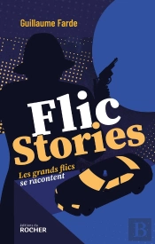 Flic Stories : Les Grands Flics Se Racontent