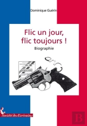 Flic Un Jour, Flic Toujours !