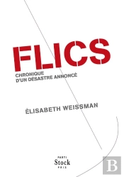 Flics ; Chronique D'Un Désastre Annoncé