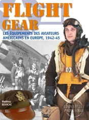 Flight Gear, Equipements Aviateurs U.S 1942-1945 (Ang)