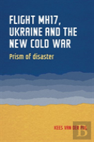 Flight Mh17, Ukraine And The New Cold War