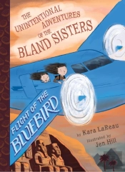 Flight Of The Bluebird (The Unintentional Adventures Of The Bland Sisters Book 3)