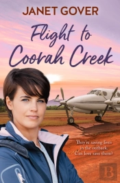 Flight To Coorah Creek: The First Coorah Creek Novel About The Flying Doctors In The Outback. Pitch Perfect Romance For Anyone Who Loves Rfds, Sky Med Or Karly Lane