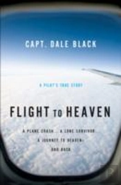 Flight To Heaven Â€“ A Plane Crash...A Lone Survivor...A Journey To Heavenâ€“Â€“And Back