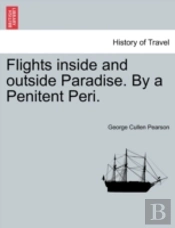 Flights Inside And Outside Paradise. By A Penitent Peri.