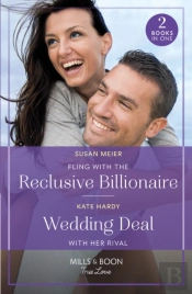 Fling With The Reclusive Billionaire / Wedding Deal With Her Rival