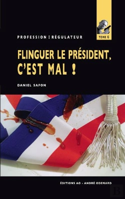Bertrand.pt - Flinguer Le President, C'Est Mal ! (Profession Regulateur N 6)