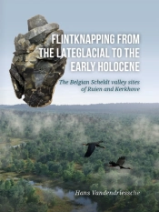 Flintknapping From The Late Glacial To The Early Holocene