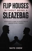 Flip Houses Without Being A Sleazebag