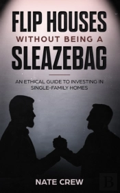 Flip Houses Without Being A Sleazebag