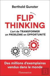 Flip Thinking : L'Art De Transformer Un Problème En Opportunité