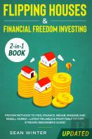 Flipping Houses And Financial Freedom Investing (Updated) 2-In-1 Book