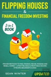 Flipping Houses And Financial Freedom Investing (Updated) 2-In-1 Book