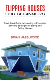 Flipping Houses For Beginners