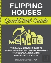 Flipping Houses Quickstart Guide