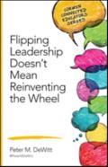 Flipping Leadership Doesnâ€™T Mean Reinventing The Wheel