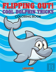 Flipping Out! Cool Dolphin Tricks Coloring Book
