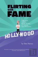 Flirting With Fame - A Hollywood Publicist Recalls 50 Years Of Celebrity Close Encounters (Color Version)