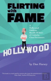 Flirting With Fame - A Hollywood Publicist Recalls 50 Years Of Celebrity Close Encounters (Color Version) (Hardback)