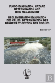 Flood Evaluation, Hazard Determination And Risk Management / Evaluation Des Crues, Determination Des Dangers Et Gestion Des Risques
