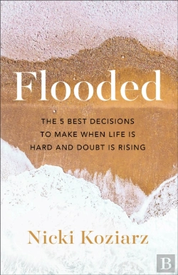 Bertrand.pt - Flooded Â€“ The 5 Best Decisions To Make When Life Is Hard And Doubt Is Rising