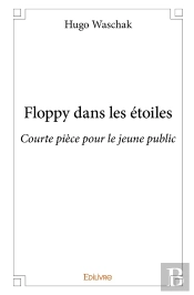 Floppy Dans Les Étoiles ; Courte Pièce Pour Le Jeune Public