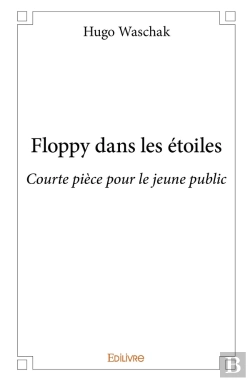 Bertrand.pt - Floppy Dans Les Étoiles ; Courte Pièce Pour Le Jeune Public
