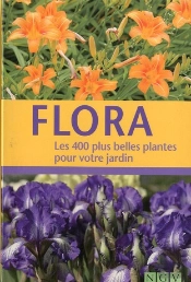 Flora - Les 400 Plus Belles Plantes Pour Votre Jardin