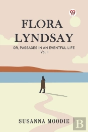 Flora Lyndsayor, Passages In An Eventful Life Vol. I (Edition1)