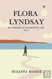 Flora Lyndsayor, Passages In An Eventful Life Vol. Ii (Edition1)